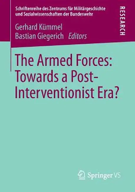 The Armed Forces: Towards a Post-Interventionist Era? by Gerhard Kümmel