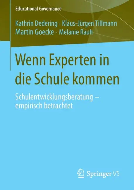 Wenn Experten in Die Schule Kommen: Schulentwicklungsberatung - Empirisch Betrachtet by Kathrin Dedering, Klaus-Jürgen Tillmann, Martin Goecke