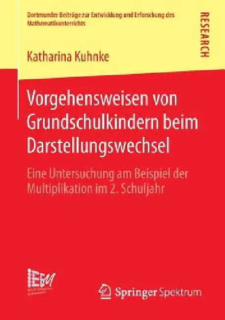 Vorgehensweisen Von Grundschulkindern Beim Darstellungswechsel: Eine Untersuchung Am Beispiel Der Multiplikation Im 2. Schuljahr by Katharina Kuhnke