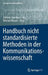 Handbuch Nicht Standardisierte Methoden in Der Kommunikationswissenschaft by Stefanie Averbeck-Lietz, Michael Meyen
