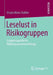 Leselust in Risikogruppen: Gruppenspezifische Wirkungszusammenhänge by Ursula Maria Stalder