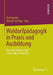 Waldorfpädagogik in PRAXIS Und Ausbildung: Zwischen Tradition Und Notwendigen Reformen by Dirk Randoll, Marcelo Da Veiga