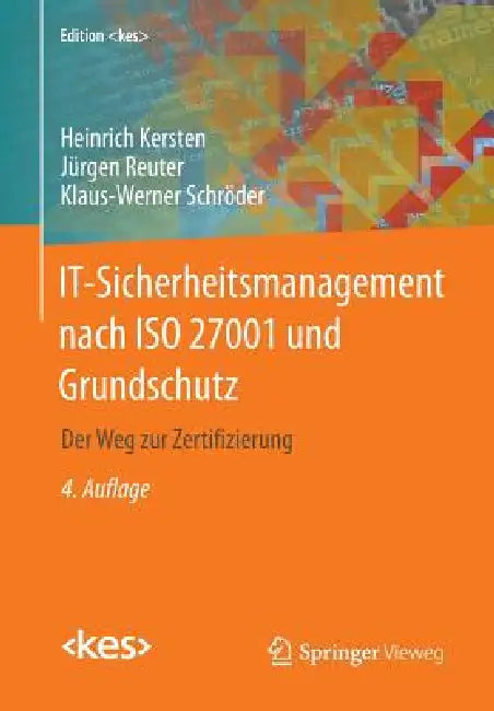 It-Sicherheitsmanagement Nach ISO 27001 Und Grundschutz: Der Weg Zur Zertifizierung by Heinrich Kersten, Heinrich Kersten, Jürgen Reuter