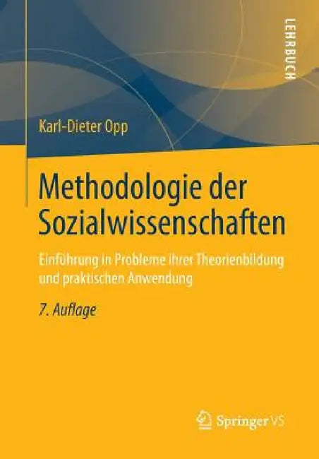 Methodologie Der Sozialwissenschaften: Einführung in Probleme Ihrer Theorienbildung Und Praktischen Anwendung by Karl-Dieter Opp