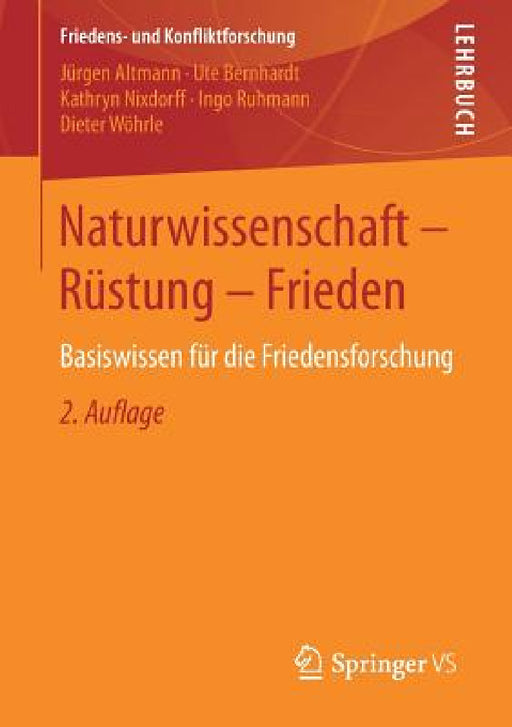 Naturwissenschaft - Rüstung - Frieden: Basiswissen Für Die Friedensforschung by Jürgen Altmann, Ute Bernhardt, Kathryn Nixdorff