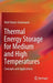 Thermal Energy Storage for Medium and High Temperatures: Concepts and Applications by Wolf-Dieter Steinmann
