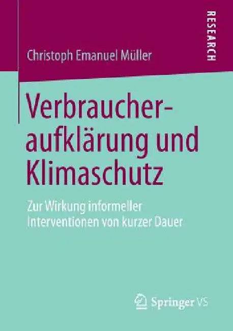 Verbraucheraufklärung Und Klimaschutz: Zur Wirkung Informeller Interventionen Von Kurzer Dauer by Christoph Emanuel Müller