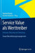Service Value ALS Werttreiber: Konzepte, Messung Und Steuerung Forum Dienstleistungsmanagement by Manfred Bruhn, Karsten Hadwich