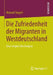 Die Zufriedenheit Der Migranten in Westdeutschland: Eine Empirische Analyse by Manuel Siegert