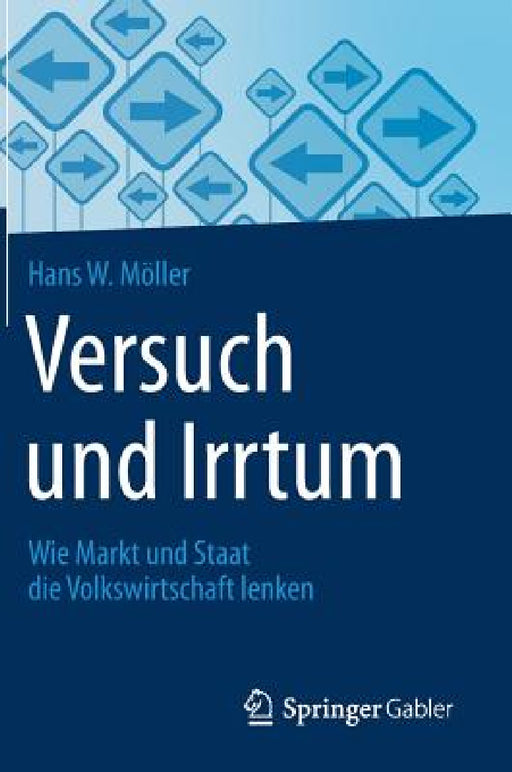 Versuch Und Irrtum: Wie Markt Und Staat Die Volkswirtschaft Lenken by Hans W. Möller