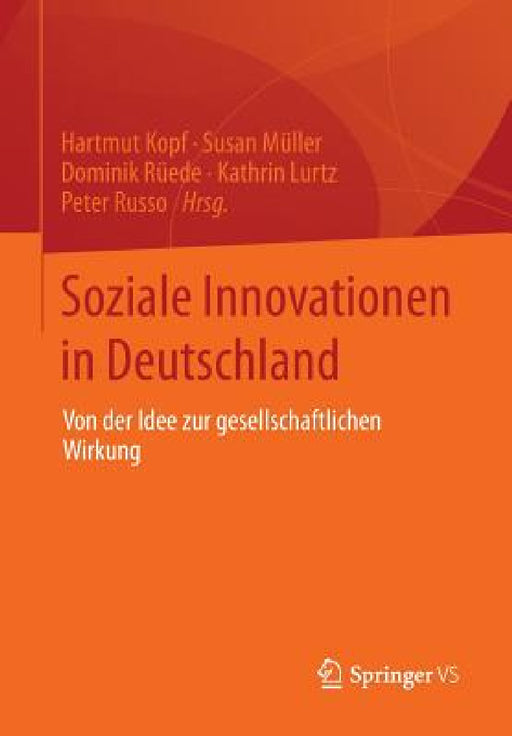 Soziale Innovationen in Deutschland: Von Der Idee Zur Gesellschaftlichen Wirkung by Hartmut Kopf, Susan Müller, Dominik Rüede