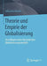 Theorie Und Empirie Der Globalisierung: Grundlagen Eines Konsistenten Globalisierungsmodells by Johannes Kessler