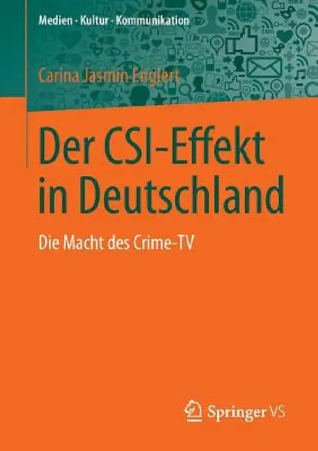 Der Csi-Effekt in Deutschland: Die Macht Des Crime-TV by Carina Jasmin Englert