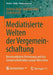 Mediatisierte Welten Der Vergemeinschaftung: Kommunikative Vernetzung Und Das Gemeinschaftsleben Junger Menschen by Andreas Hepp, Matthias Berg, Cindy Roitsch