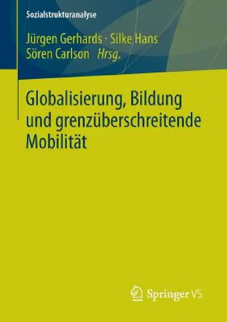 Globalisierung, Bildung Und Grenzüberschreitende Mobilität by Jürgen Gerhards, Silke Hans, Sören Carlson