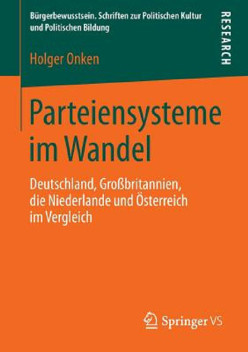 Parteiensysteme Im Wandel: Deutschland, Großbritannien, Die Niederlande Und Österreich Im Vergleich by Holger Onken