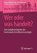 Wer Oder Was Handelt?: Zum Subjektverständnis Der Hermeneutischen Wissenssoziologie by Angelika Poferl, Norbert Schröer