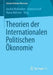 Theorien Der Internationalen Politischen Ökonomie by Joscha Wullweber, Antonia Graf, Maria Behrens