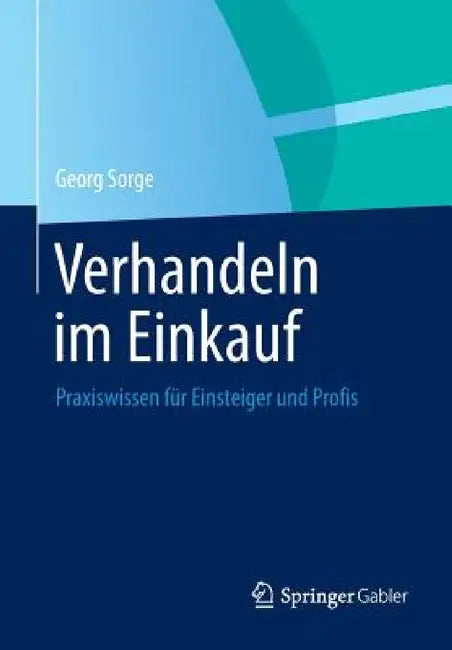Verhandeln Im Einkauf: Praxiswissen Für Einsteiger Und Profis by Georg Sorge