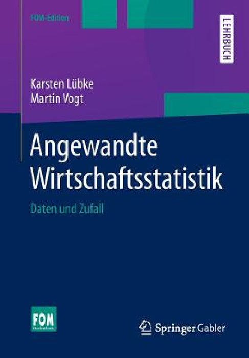Angewandte Wirtschaftsstatistik: Daten Und Zufall by Karsten Lübke, Martin Vogt