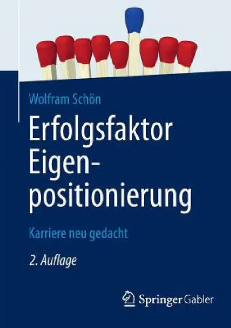 Erfolgsfaktor Eigenpositionierung: Karriere Neu Gedacht by Wolfram Schön