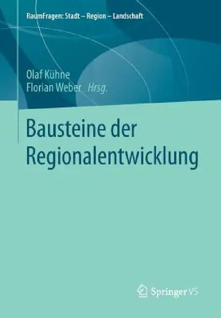 Bausteine Der Regionalentwicklung by Olaf Kühne, Florian Weber