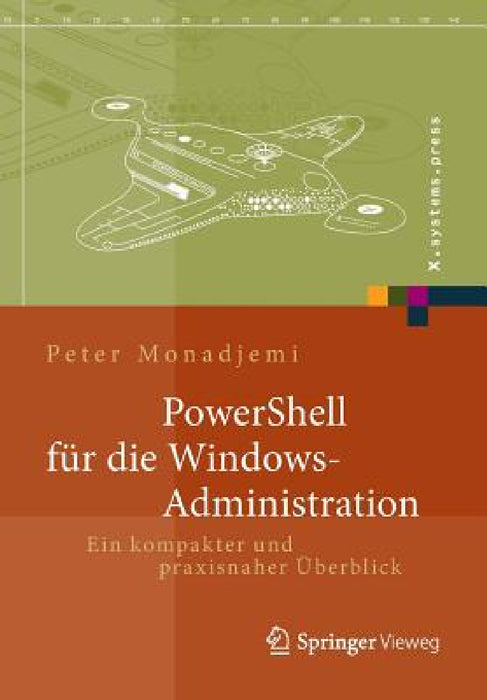 Powershell Für Die Windows-Administration: Ein Kompakter Und Praxisnaher Überblick by Peter Monadjemi
