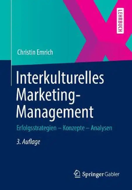 Interkulturelles Marketing-Management: Erfolgsstrategien - Konzepte - Analysen by Christin Emrich