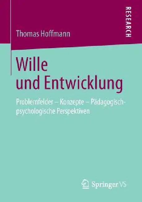 Wille Und Entwicklung: Problemfelder - Konzepte - Pädagogisch-Psychologische Perspektiven by Thomas Hoffmann