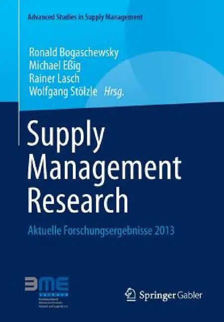 Supply Management Research: Aktuelle Forschungsergebnisse 2013 by Ronald Bogaschewsky, Michael Eßig, Rainer Lasch