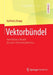 Vektorbündel: Vom Möbius-Bündel Bis Zum J-Homomorphismus by Karlheinz Knapp