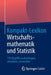 Kompakt-Lexikon Wirtschaftsmathematik Und Statistik: 750 Begriffe Nachschlagen, Verstehen, Anwenden by Springer Fachmedien Wiesbaden
