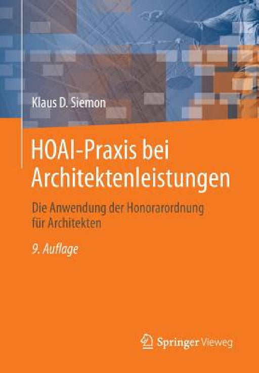 Hoai-PRAXIS Bei Architektenleistungen: Die Anwendung Der Honorarordnung Für Architekten by Klaus D. Siemon