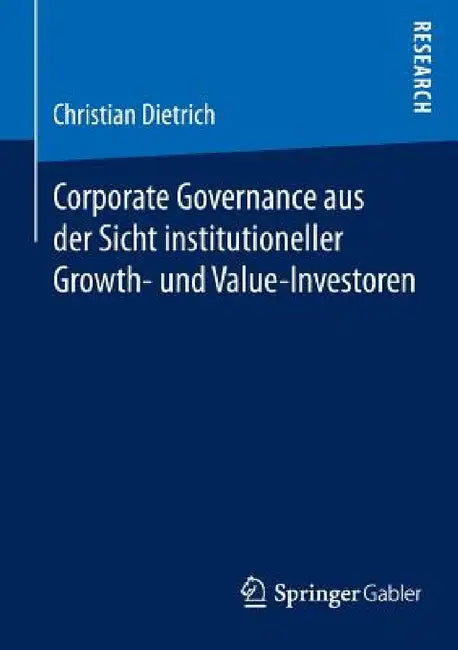 Corporate Governance Aus Der Sicht Institutioneller Growth- Und Value-Investoren by Christian Dietrich