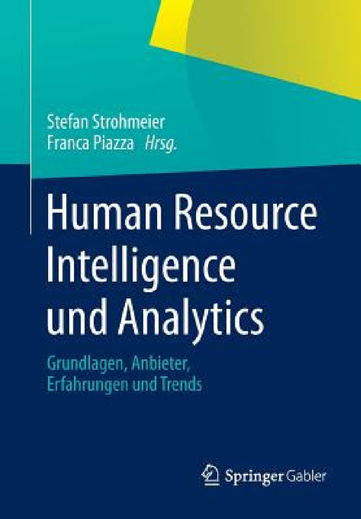 Human Resource Intelligence Und Analytics: Grundlagen, Anbieter, Erfahrungen Und Trends by Stefan Strohmeier, Franca Piazza