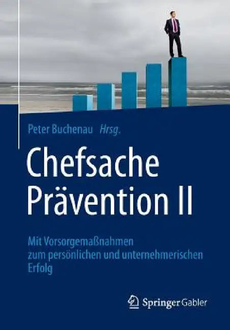 Chefsache Prävention II: Mit Vorsorgemaßnahmen Zum Persönlichen Und Unternehmerischen Erfolg by Peter Buchenau