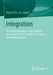 Integration: Die Antidemokratische Staatstheorie Von Rudolf Smend Im Politischen System Der Bundesrepublik by Robert Chr Van Ooyen