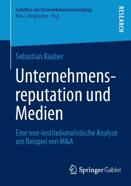 Unternehmensreputation Und Medien: Eine Neo-Institutionalistische Analyse Am Beispiel Von M&A by Sebastian Rauber