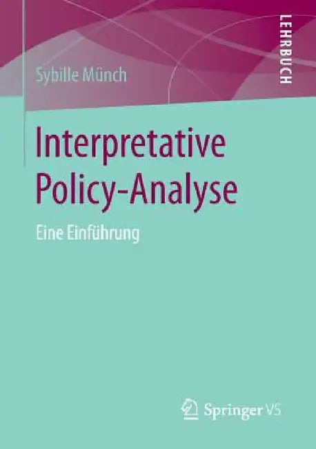 Interpretative Policy-Analyse: Eine Einführung by Sybille Münch