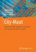 City-Maut: Nutzen Und Technologien Von Systemen Zum Steuern Der Zufahrt in Zonen by Dietrich Leihs, Thomas Siegl, Martin Hartmann