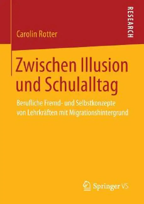 Zwischen Illusion Und Schulalltag: Berufliche Fremd- Und Selbstkonzepte Von Lehrkräften Mit Migrationshintergrund by Carolin Rotter