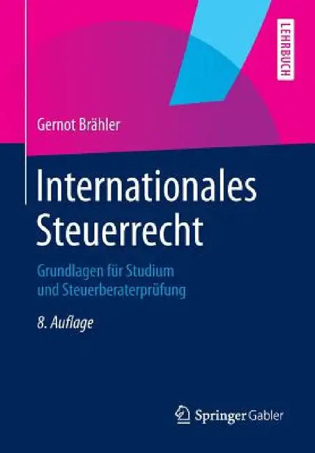 Internationales Steuerrecht: Grundlagen Für Studium Und Steuerberaterprüfung by Gernot Brähler