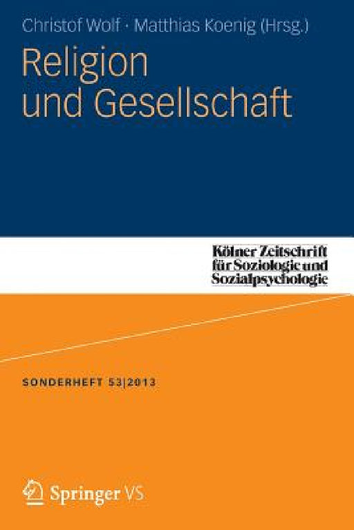 Religion Und Gesellschaft by Matthias Koenig, Christof Wolf