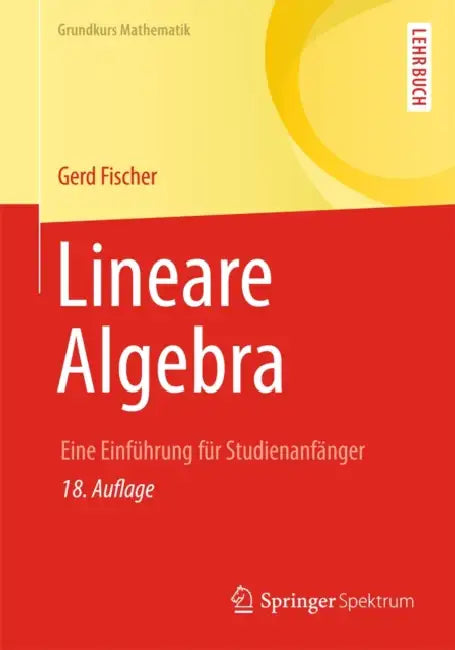 Lineare Algebra: Eine Einführung Für Studienanfänger by Gerd Fischer
