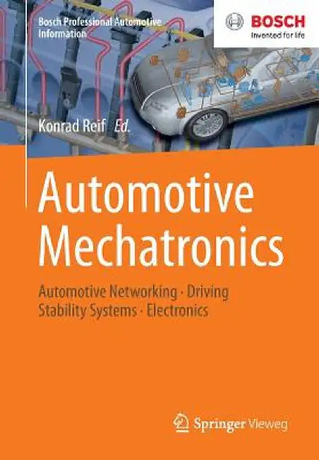 Automotive Mechatronics: Automotive Networking, Driving Stability Systems, Electronics by Konrad Reif
