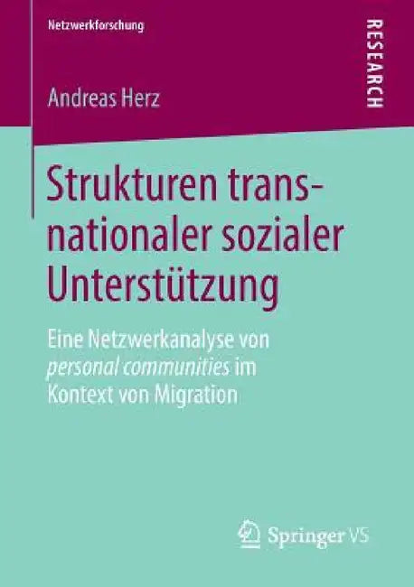 Strukturen Transnationaler Sozialer Unterstützung: Eine Netzwerkanalyse Von Personal Communities Im Kontext Von Migration by Andreas Herz