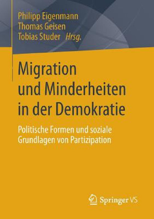 Migration Und Minderheiten in Der Demokratie: Politische Formen Und Soziale Grundlagen Von Partizipation by Philipp Eigenmann, Thomas Geisen, Tobias Studer