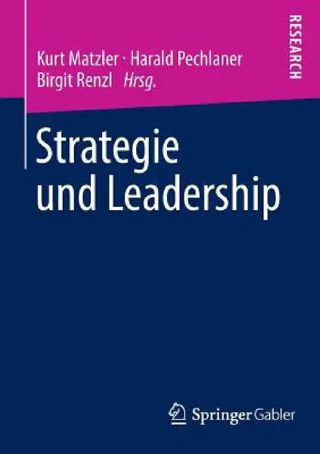 Strategie Und Leadership: Festschrift Für Hans H. Hinterhuber by Kurt Matzler, Harald Pechlaner, Birgit Renzl