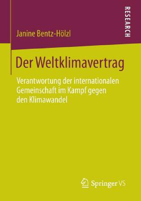 Der Weltklimavertrag: Verantwortung Der Internationalen Gemeinschaft Im Kampf Gegen Den Klimawandel by Janine Bentz-Hölzl