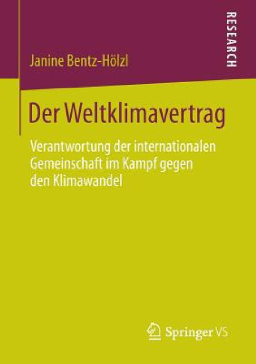 Der Weltklimavertrag: Verantwortung Der Internationalen Gemeinschaft Im Kampf Gegen Den Klimawandel by Janine Bentz-Hölzl